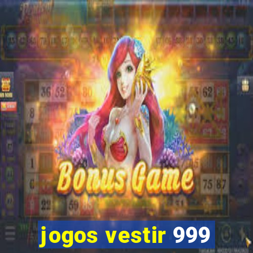 jogos vestir 999